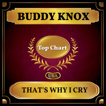 Buddy Knox - That's Why I Cry (Billboard Hot 100 - No 88)
