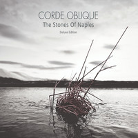 Corde Oblique - The Stones of Naples (Deluxe Edition)