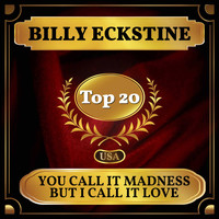 Billy Eckstine - You Call It Madness But I Call It Love (Billboard Hot 100 - No 13)