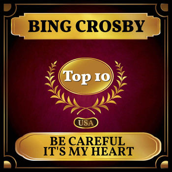 Bing Crosby - Be Careful It's My Heart (Billboard Hot 100 - No 2)