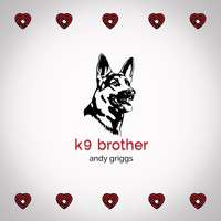 Andy Griggs - K9 Brother