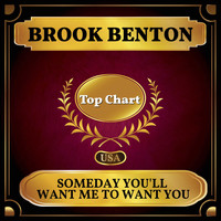 Brook Benton - Someday You'll Want Me to Want You (Billboard Hot 100 - No 93)