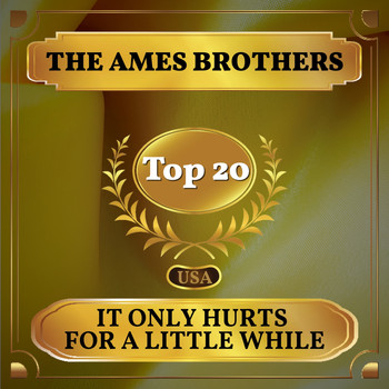 The Ames Brothers - It Only Hurts for a Little While (Billboard Hot 100 - No 11)