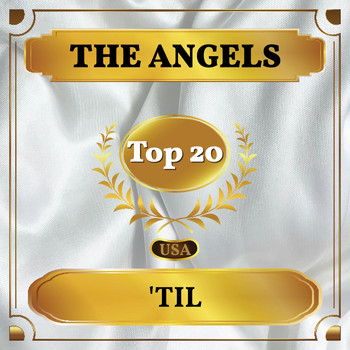 The Angels - 'Til (Billboard Hot 100 - No 14)
