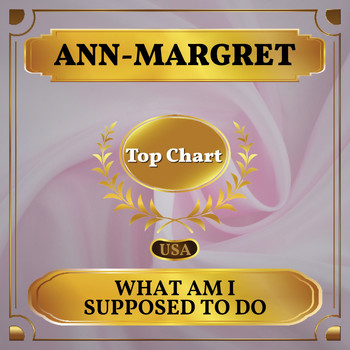Ann-Margret - What Am I Supposed to Do (Billboard Hot 100 - No 82)