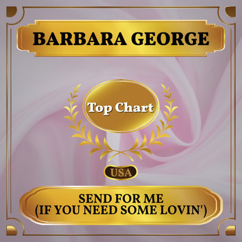 Barbara George - Send for Me (If You Need Some Lovin') (Billboard Hot 100 - No 96)