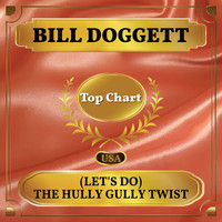 Bill Doggett - (Let's Do) The Hully Gully Twist (Billboard Hot 100 - No 66)
