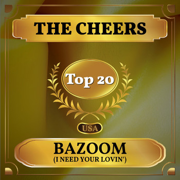 The Cheers - Bazoom (I Need Your Lovin') (Billboard Hot 100 - No 15)