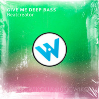 Beatcreator - Give Me Deep Bass