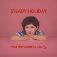 Steady Holiday - Take The Corners Gently