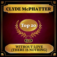 Clyde McPhatter - Without Love (There Is Nothing) (Billboard Hot 100 - No 19)