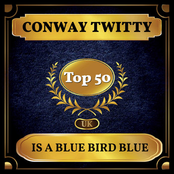 Conway Twitty - Is a Blue Bird Blue (UK Chart Top 40 - No. 43)