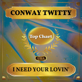 Conway Twitty - I Need Your Lovin' (Billboard Hot 100 - No 93)
