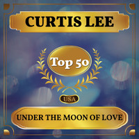 Curtis Lee - Under the Moon of Love (Billboard Hot 100 - No 46)