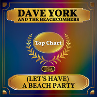 Dave York and The Beachcombers - (Let's Have) A Beach Party (Billboard Hot 100 - No 95)