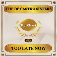 The De Castro Sisters - Too Late Now (Billboard Hot 100 - No 66)