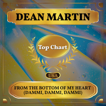 Dean Martin - From the Bottom of My Heart (Dammi, Dammi, Dammi) (Billboard Hot 100 - No 91)