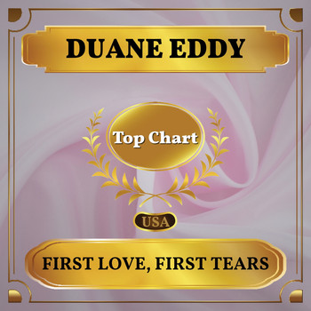 Duane Eddy - First Love, First Tears (Billboard Hot 100 - No 59)