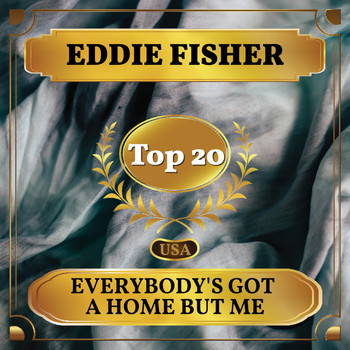 Eddie Fisher - Everybody's Got a Home But Me (Billboard Hot 100 - No 20)