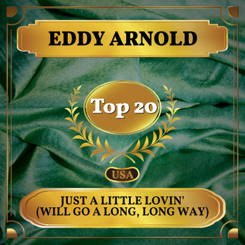 Eddy Arnold - Just a Little Lovin' (Will Go a Long, Long Way) (Billboard Hot 100 - No 13)