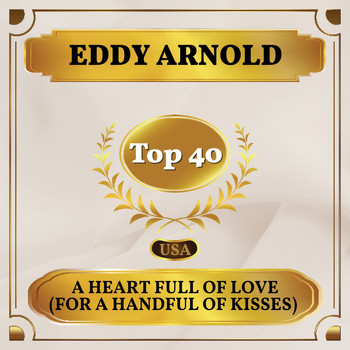 Eddy Arnold - A Heart Full of Love (For a Handful of Kisses) (Billboard Hot 100 - No 23)