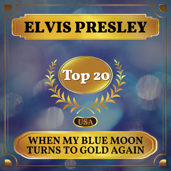 Elvis Presley - When My Blue Moon Turns to Gold Again (Billboard Hot 100 - No 19)