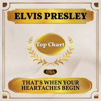 Elvis Presley - That's When Your Heartaches Begin (Billboard Hot 100 - No 58)