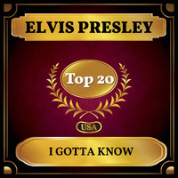 Elvis Presley - I Gotta Know (Billboard Hot 100 - No 20)