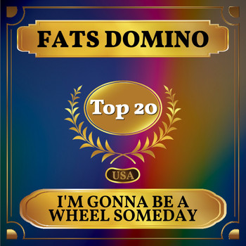 Fats Domino - I'm Gonna Be a Wheel Someday (Billboard Hot 100 - No 17)