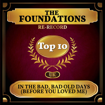 The Foundations - In the Bad, Bad Old Days (Before You Loved Me) (UK Chart Top 40 - No. 8)