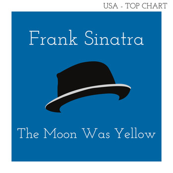 Frank Sinatra - The Moon Was Yellow (Billboard Hot 100 - No 99)