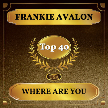 Frankie Avalon - Where Are You (Billboard Hot 100 - No 32)