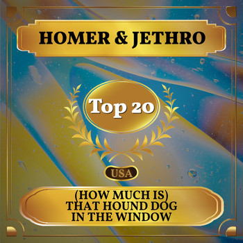 Homer & Jethro - (How Much Is) That Hound Dog in the Window (Billboard Hot 100 - No 17)