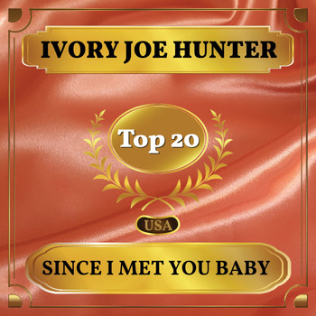 Ivory Joe Hunter - Since I Met You Baby (Billboard Hot 100 - No 12)