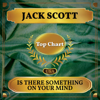 Jack Scott - Is There Something On Your Mind (Billboard Hot 100 - No 89)