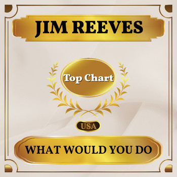 Jim Reeves - What Would You Do (Billboard Hot 100 - No 73)