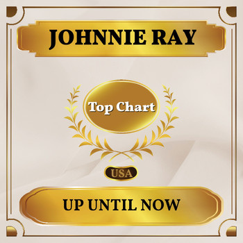 Johnnie Ray - Up Until Now (Billboard Hot 100 - No 81)