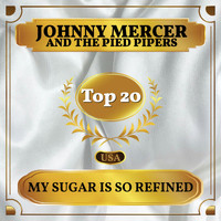 Johnny Mercer And The Pied Pipers - My Sugar Is So Refined (Billboard Hot 100 - No 11)