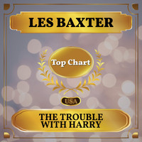 Les Baxter - The Trouble with Harry (Billboard Hot 100 - No 80)