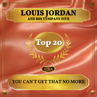 Louis Jordan and his Tympany Five - You Can't Get That No More (Billboard Hot 100 - No 11)