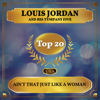 Louis Jordan and his Tympany Five - Ain't That Just Like a Woman (Billboard Hot 100 - No 17)