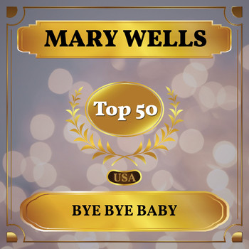 Mary Wells - Bye Bye Baby (Billboard Hot 100 - No 45)