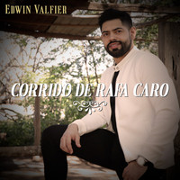 Edwin Valfier - Corrido De Rafa Caro (Explicit)
