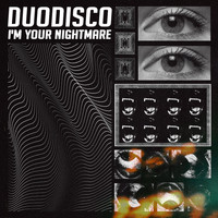 Duodisco - I'm Your Nightmare