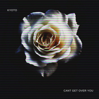 Kyoto - Cant Get Over You  (Explicit)