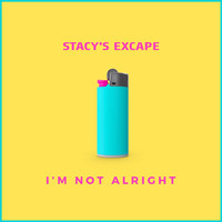 Stacy's Excape - I'm Not Alright (Explicit)