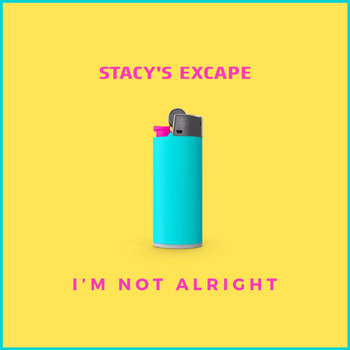 Stacy's Excape - I'm Not Alright (Explicit)