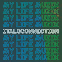 Italoconnection - My Life Muzik