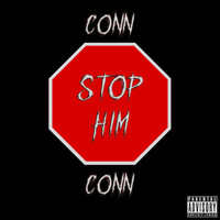 Conn - STOP HIM (Explicit)