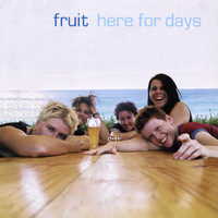Fruit - Here For Days